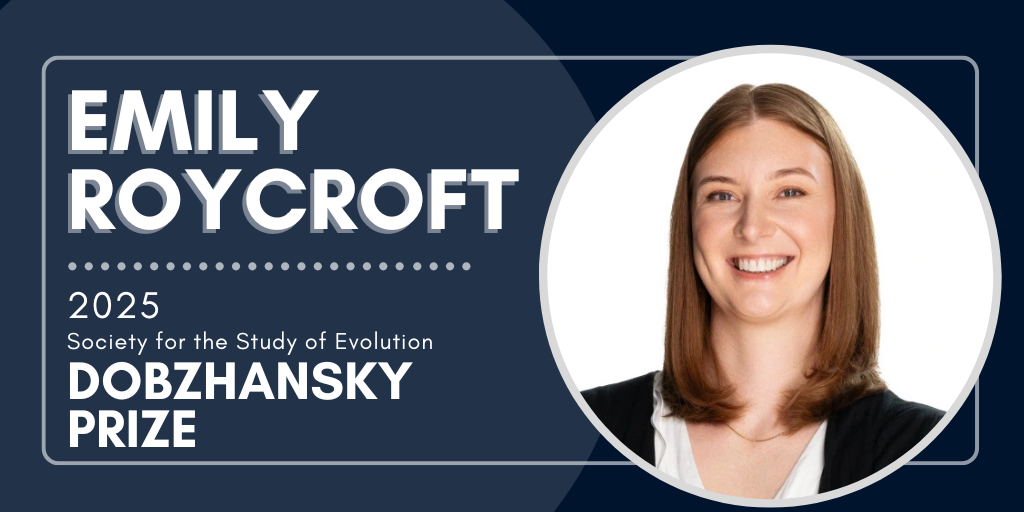 Text: Emily Roycroft, 2025 Society for the Study of Evolution Dobzhansky Prize. Headshot of Emily Roycroft.
