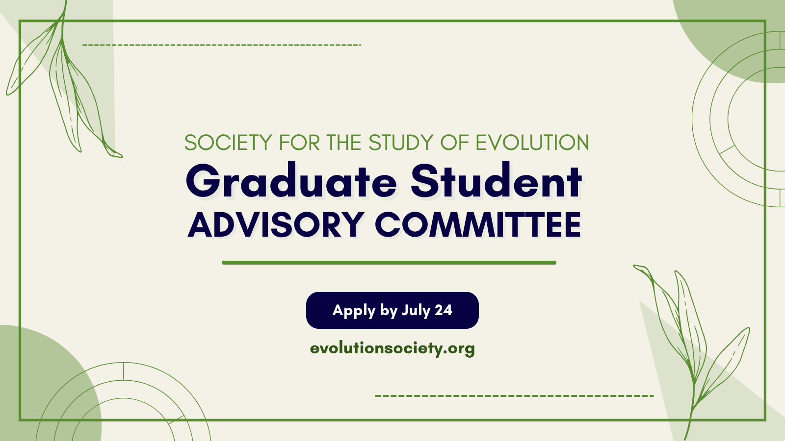 Text: Society for the Study of Evolution Graduate Student Advisory Committee, apply by July 24, evolutionsociety.org